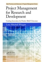 Project Management for Research and Development : Guiding Innovation for Positive R&D Outcomes